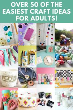 some crafts and sewing supplies are featured in this collage with the words 50 of the best craft ideas for adults