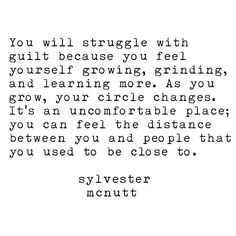 a quote that reads, you will struggle with guilt because you feel yourself growing and learning more as you grow your circle