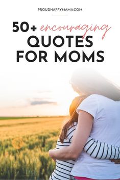 two women embracing each other with the text 50 encouraging quotes for moms on top