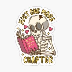 a skeleton reading a book with the words just one more charter on it sticker