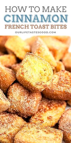 cinnamon french toast bites stacked on top of each other with the words how to make cinnamon french toast bites