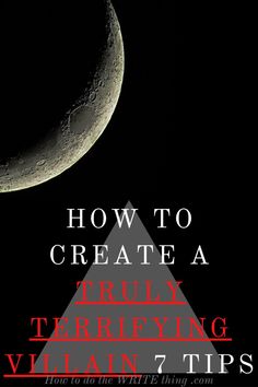 the title for how to create a truly terrifying villain - z tips book, with an image of a half moon in the background