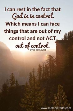 an image with the quote i can rest in the fact that god has control which means i can face things that are out of my control and not act out of control