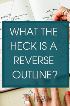 someone writing on a notebook with the words, what the heck is a reverse outline?