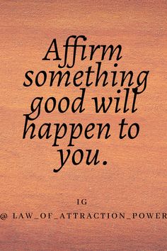 an image with the words affirm something good will happen to you in black ink