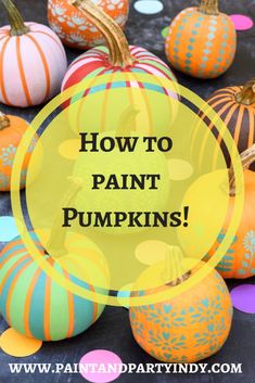 painted pumpkins with the words how to host a pumpkin painting party on it's side