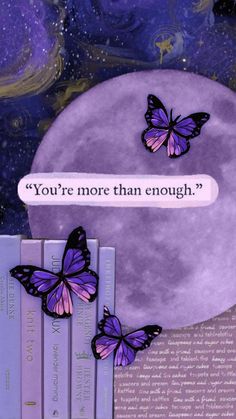 purple butterflies flying over books with the words you're more than enough