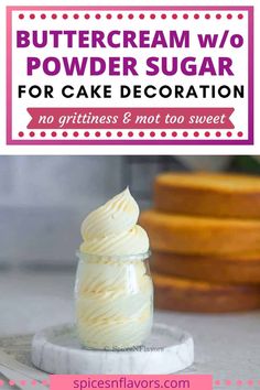 buttercream w / o powder sugar for cake decoration with text overlay that reads, buttercream w / o powder sugar for cake decoration