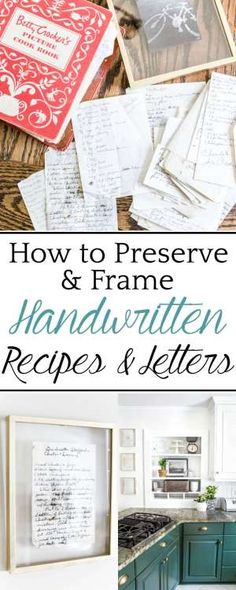 the words how to preserve and frame handwritten recipe & letter are shown in this collage