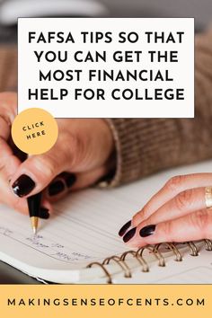 a woman writing on a notebook with the words fafsa tips so that you can get the most financial help for college