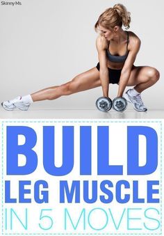 a woman squats on one leg with dumbbells in front of her and the words build leg muscle in 5 moves