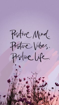 the words positive mind positive vibes positive life are written in black ink on a purple background