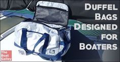 the duffel bag is designed for boats