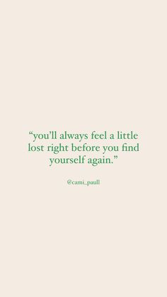 the quote you'll always feel a little lost before you find yourself again