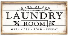 a sign that says laundry room and wash dry fold repeat