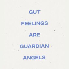 the words gut feelings are guardian angels on a white background