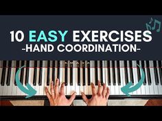 hands playing piano with the words 10 easy exercises to coordinate 2 hands