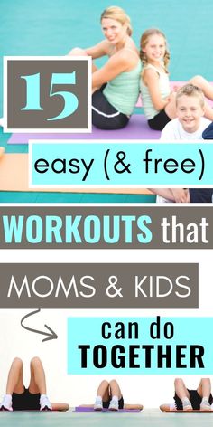 a group of women doing yoga with the text 15 easy & free workouts that moms and kids can do together