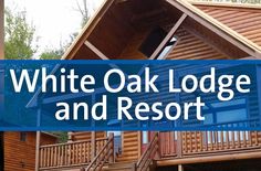 a white oak lodge and resort