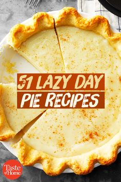 a pie with the words 51 lazy day pie recipes written on it in front of it