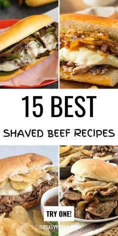 the 15 best shaved beef sandwiches with text overlay that reads, 13 best shaved beef recipes