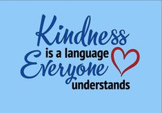 a blue background with the words kindness is a language everyone understands in red and blue