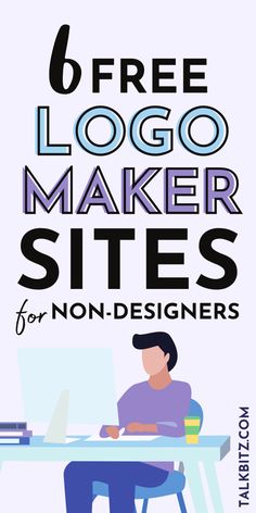 the 6 free logo maker sites for non - designerers to use on your website