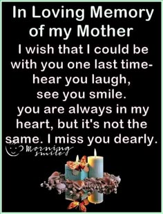 a birthday card with two candles on top of it and the words in loving memory of my mother i wish that i could be with you last time - hear