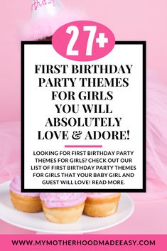 two donuts on a plate with the text, 27 first birthday party themes for girls you will absolutely love and adore