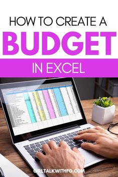 a person typing on a laptop with the title how to create a budget in excel