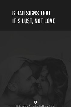 a man and woman kissing in bed with the caption 6 bad signs that it's just, not love