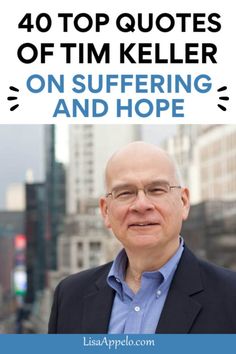 a man in a suit and glasses with the words 40 top quotes of tim keller