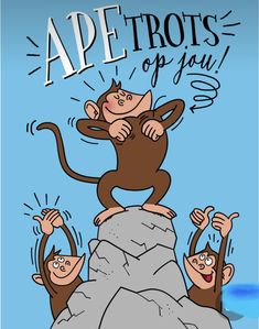 three monkeys on top of a rock with the caption ape trots of you