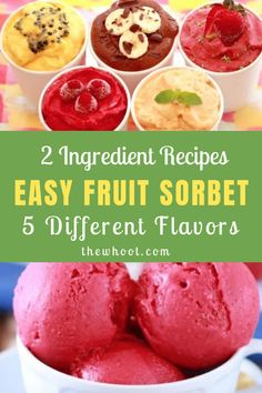 different types of desserts in small bowls with text overlay reading 2 ingredient recipes easy fruit sorbet 5 different flavors