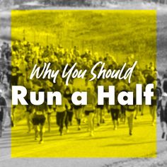 the words why you should run a half marathon? on a yellow and black background