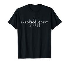 PRICES MAY VARY. This Intoxicologist Design is a perfect gift for all bartender, barman, bouncer in a club, pub or bar, barkeeper, thirst guys, barista, service staff, waiter or waitress at work, at home or as a costume. With this cute retro vintage sarcastic, Bartending Apparel you have a funny present idea for all occasions like birthday, anniversary, christmas, secret santa, mothers-, fathersday or Xmas. Simply an awesome idea for your friend, boss, husband or workmate. Lightweight, Classic f Grow Positive Thoughts, Bartender Gifts, Texas Holdem, Stargate, Vintage Humor, Monster Hunter, Cute Tshirts, Positive Thoughts, In A Heartbeat