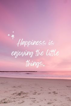 a pink sky with the words happiness is enjoying the little things on it's side