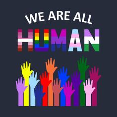 the words we are all human surrounded by multicolored hands