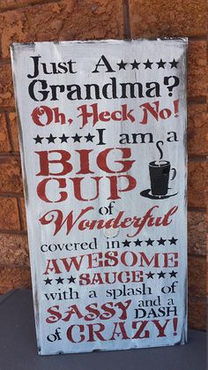 a sign that says, just a grandma? oh he's no big cup of wonderful awesome awesome