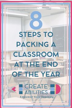 a classroom with the text 8 steps to packing a classroom at the end of the year