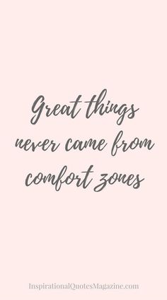 a quote that says great things never came from comfort stones on pink background with the words,