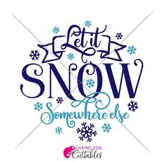 Let It Snow Somewhere Else Round Svg Png Dxf Eps Svg Dxf Png Cutting File Let It Snow Somewhere Else, Let It Snow Svg, Snow Quotes, Christmas Sayings, Cricut Svgs, Stencils For Wood Signs, Christmas Quote, Signs Diy, Cricut Christmas