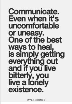 a quote that reads communicate even when it's uncomfortable or unemptotable one of the best ways to heal is simply getting out and