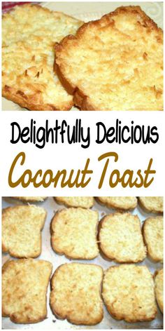 delicious coconut toast cookies with the words delightfully delicious coconut toast on top and below