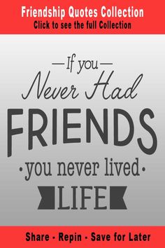 friends quote with the words if you never had friends you never lived life share repin save for later