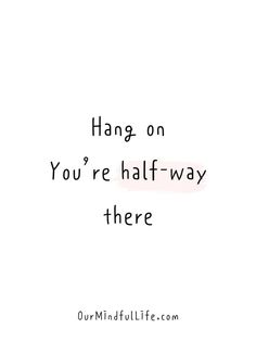 the words hang on you're half - way there are in black and white