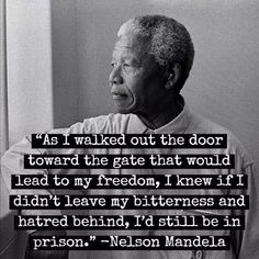 nelson d rockefeller quote about the door toward the gate that would lead to my freedom, i knew it didn't leave my bitterness and had behind