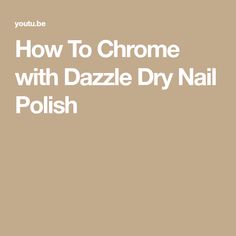 How To Chrome with Dazzle Dry Nail Polish Dazzle Dry Nail Designs, Dazzle Dry Nails, Dazzle Dry Nail Polish Colors, Dazzle Dry Nail Polish, Dazzle Dry, Rum Raisin, Girlie Girl, Dry Nail Polish, Nail Polish Art