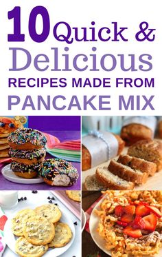 10 quick and delicious desserts made from pancake mix with text overlay that reads, 10 quick and delicious delcious recipes made from pancake mix