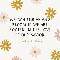 a quote from queen l cook that says, we can trive and bloom if we are rooted in the love of our savor